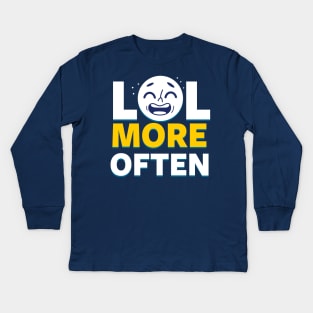 LOL More Often Happy Advice Meme Kids Long Sleeve T-Shirt